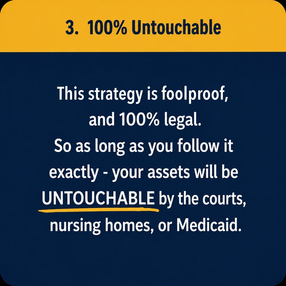 Point three: designed to be untouchable by courts, nursing homes or Medicaid